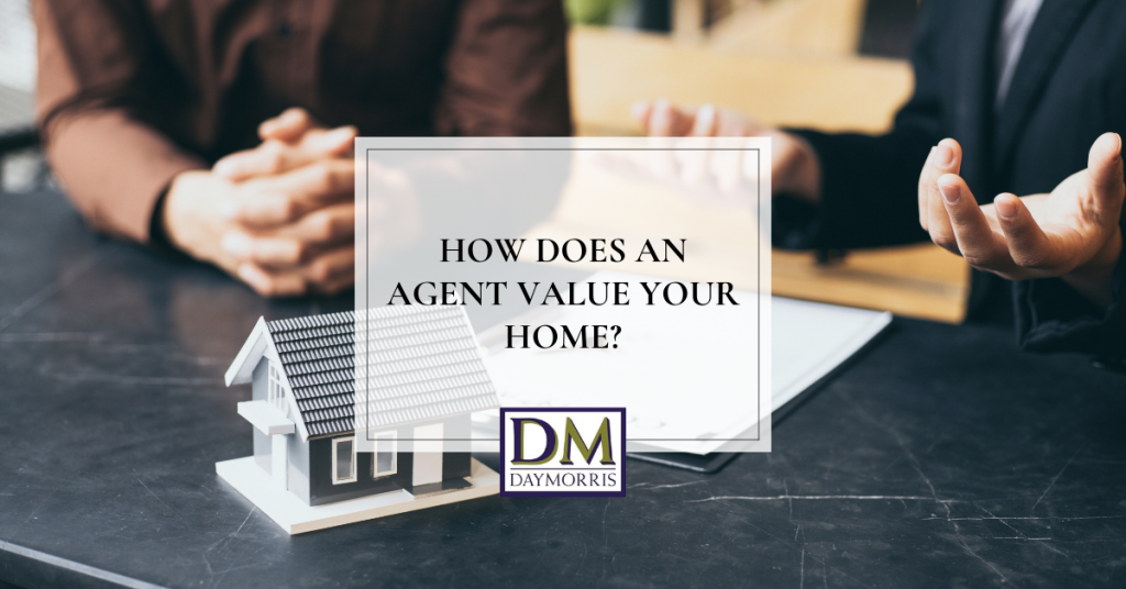 How Does an Agent Value Your Home?