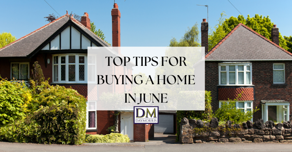 Top Tips for Buying a Home in June