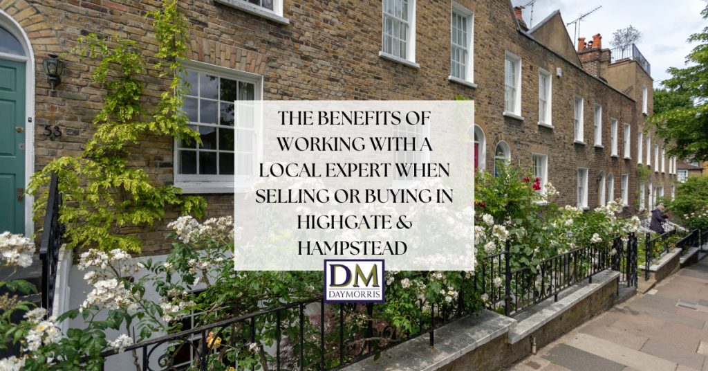The Benefits of Working with a Local Expert When Selling or Buying in Highgate & Hampstead