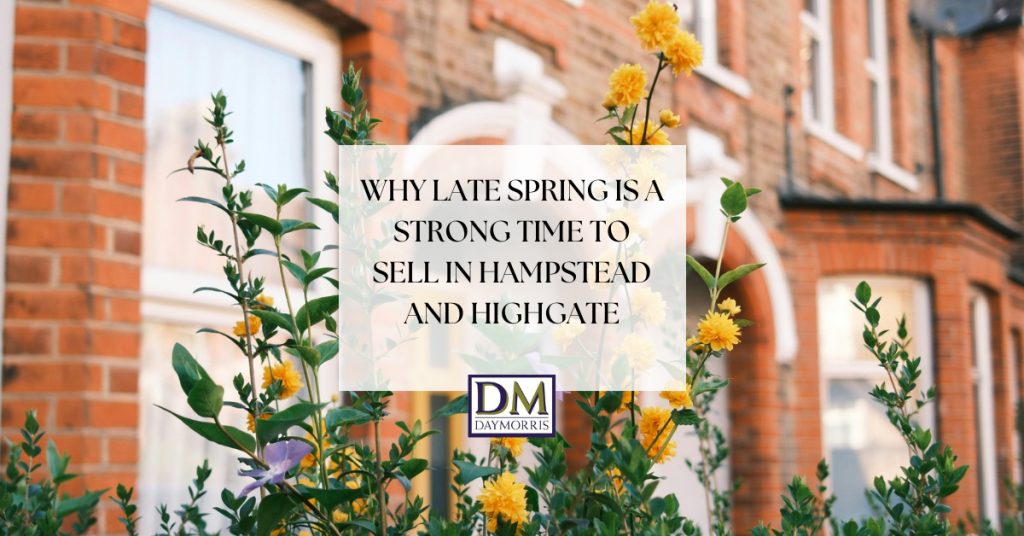 Why Late Spring Is A Strong Time To Sell In Hampstead and Highgate